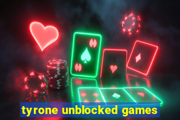 tyrone unblocked games